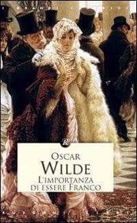 Libri- Oscar Wilde, “L’importanza di essere Franco”