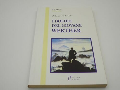 Libri. I dolori del giovane Werther, romanzo che merita di far parte del bagaglio culturale di ogni lettore